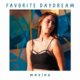 Favorite Daydream by Maxine