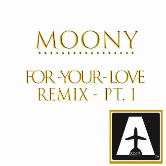 For Your Love Remix Pt. 1 by Moony