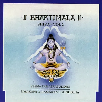 Bhaktimala - Shiva, Vol. 2 by Ramakant Gundecha