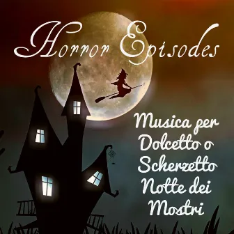 Horror Episodes - Musica per Dolcetto o Scherzetto Notte dei Mostri con Suoni Elettronici Piano Acustici Spirituali by Musica Tecno Dj Hallowen