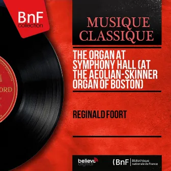 The Organ At Symphony Hall (At the Aeolian-Skinner Organ of Boston) (Stereo Version) by Reginald Foort