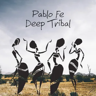 Deep Tribal (Edit) by Pablo Fe