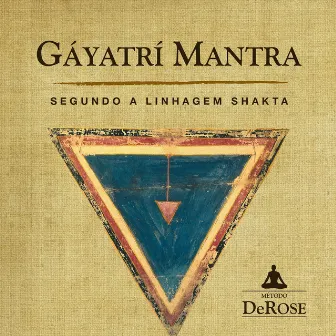 Gáyatrí Mantra: Segundo A Linhagem Shakta by DeRose