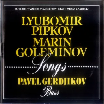 Songs By Lyubomir Pipkov and Marin Goleminov by Pavel Gerdjikov