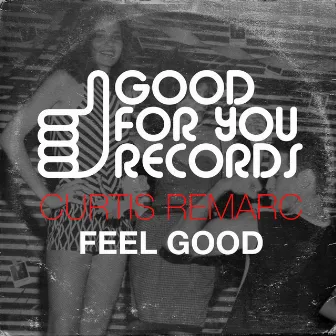 Feel Good by Curtis Remarc