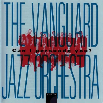 Can I Persuade You by Vanguard Jazz Orchestra