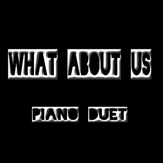 What About Us (Piano Duet) by Alecia Moore