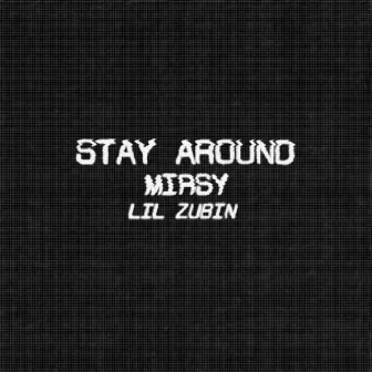 Stay Around by MIRSY