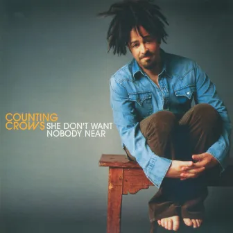 She Don't Want Nobody Near by Counting Crows