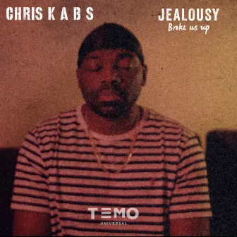 Jealousy (Broke Us Up) by Chris Kabs