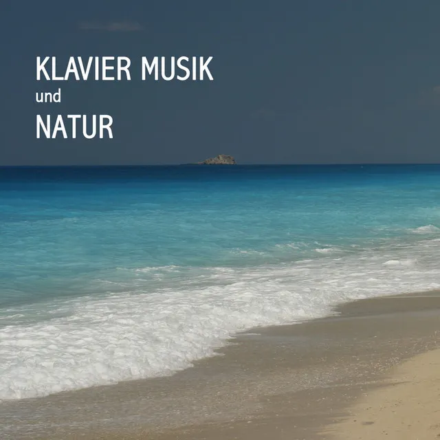 Klavier Music und Natur - Piano Musik und Naturgeräusche Piano Musik - Entspannungsmusik Klavier, Ruhige Klavier Musik - Beruhigende Klavier Musik