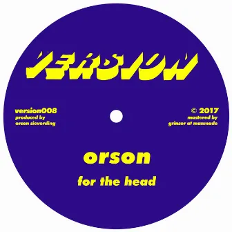 For the Head / The Past Is a Dream by Orson