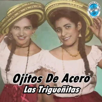 Ojitos de Acero by Las Trigueñitas