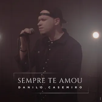 Sempre Te Amou by Danilo Casemiro