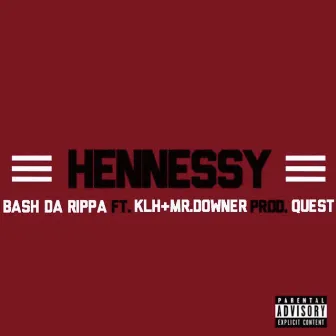 Hennessy by BASH da RIPPA