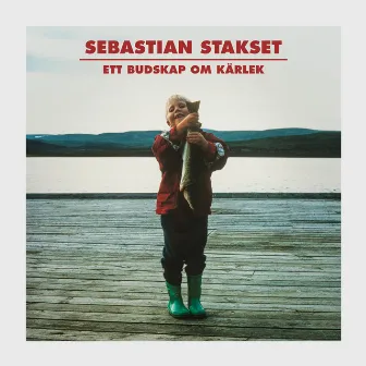 Ett budskap om kärlek by Sebastian Stakset