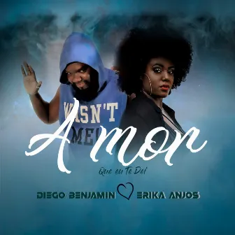 Amor Que Te Dei by Erika Anjos