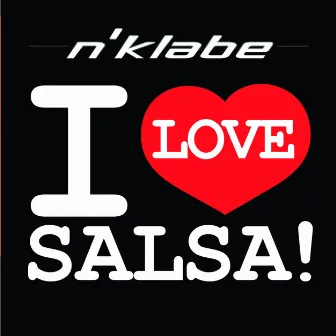 I Love Salsa by N'Klabe