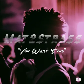 You Want This by Mat2Strass