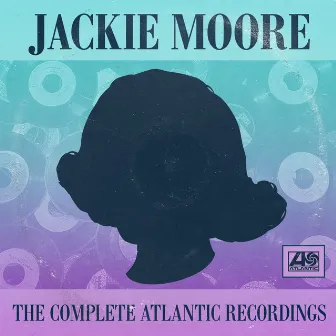 The Complete Atlantic Recordings by Jackie Moore