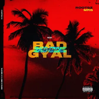 Bad Gyal by Rootsz