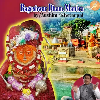 Bageshwar Dham Mantra by Aushim Khetarpal