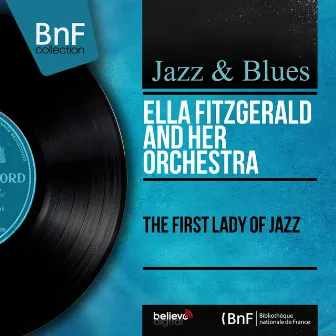 The First Lady of Jazz (Mono Version) by Ella Fitzgerald and Her Orchestra