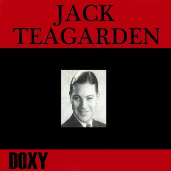 Jack Teagarden (Doxy Collection) by Jack Teagarden And His Orchestra