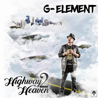 Highway 2 Heaven by G Element