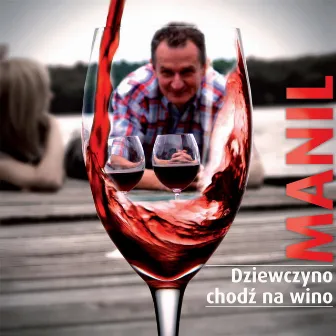 Dziewczyno chodz na wino by Manil