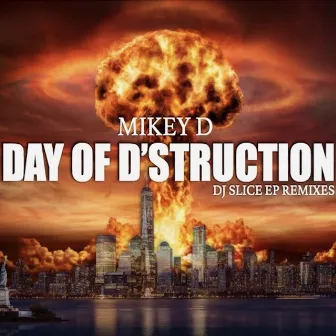 Day of D'Struction by Mikey D