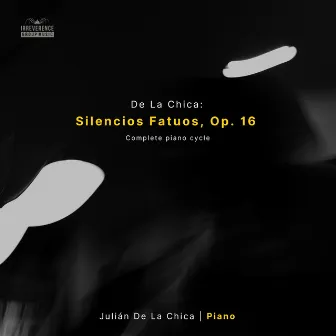 De La Chica: 10 Silencios Fatuos, Op. 16 by Julián De La Chica