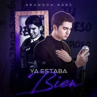 Ya Estaba Bien (Versión Norteño) by Brandon Báez