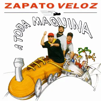 A Toda Máquina by Zapato Veloz