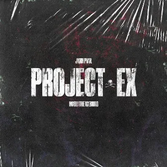 Project Ex by JXHN PVUL