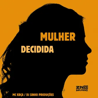 Mulher Decidida by Dj Sinho Produções