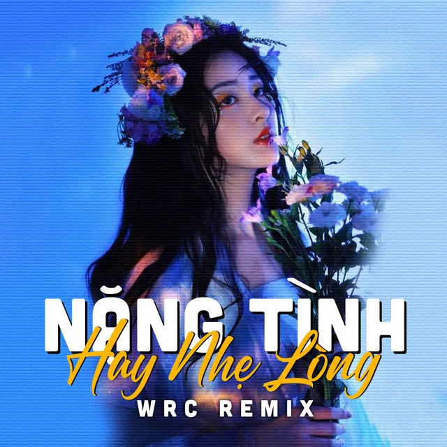 Nặng Tình Hay Nhẹ Lòng (WRC Remix)