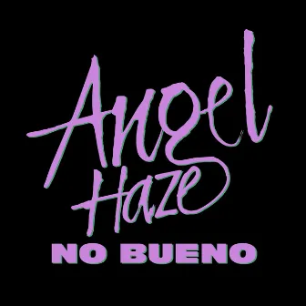 No Bueno by Angel Haze