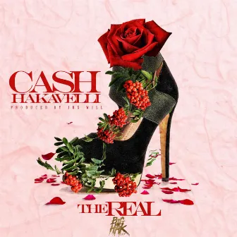 The Real by Cash Hakavelli