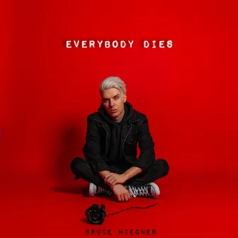 Everybody Dies by Bruce Wiegner