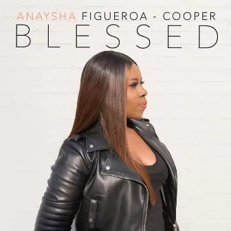 Blessed by Anaysha Figueroa-Cooper