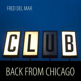 Back From Chicago by Fred Del Mar