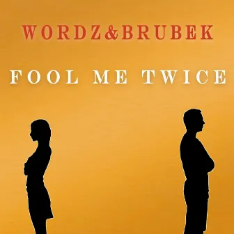 Fool me twice by Wordz & Brubek