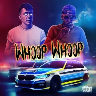 Whoop Whoop by DizzyDope