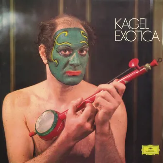 Kagel: Exotica; Tactil by Mauricio Kagel