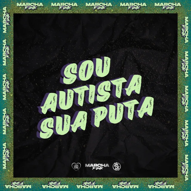 SOU AUTISTA SUA PUTA