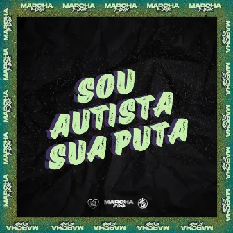 SOU AUTISTA SUA PUTA by Biel Costa