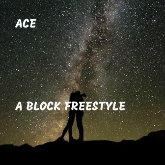 A Block Freestyle by Ace