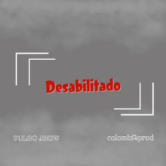 Desabilitado by Vulgo Jhow