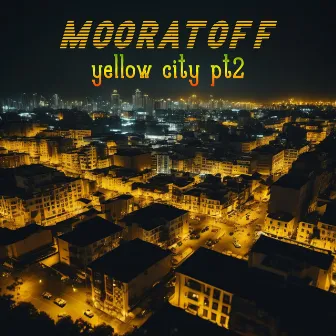 Yellow City Pt2 by Mooratoff